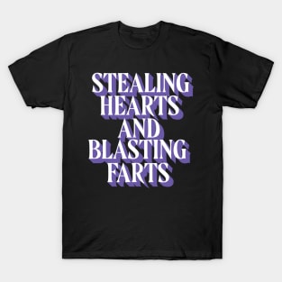 Stealing Hearts & Blasting Farts T-Shirt